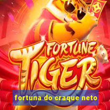 fortuna do craque neto